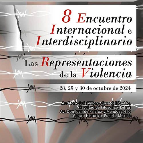 BUAP: 8º Encuentro Internacional e Interdisciplinario:  Las Representaciones de la Violencia