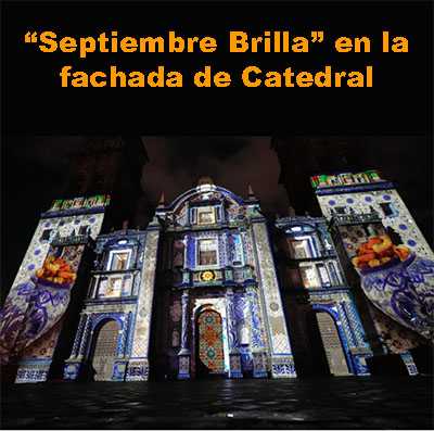 Proyectará Gobierno de la Ciudad videomapping “Septiembre Brilla” este 16 de septiembre