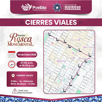Anuncia SSC cierres viales para disfrutar de la Rosca de Reyes Monumental en la capital poblana
